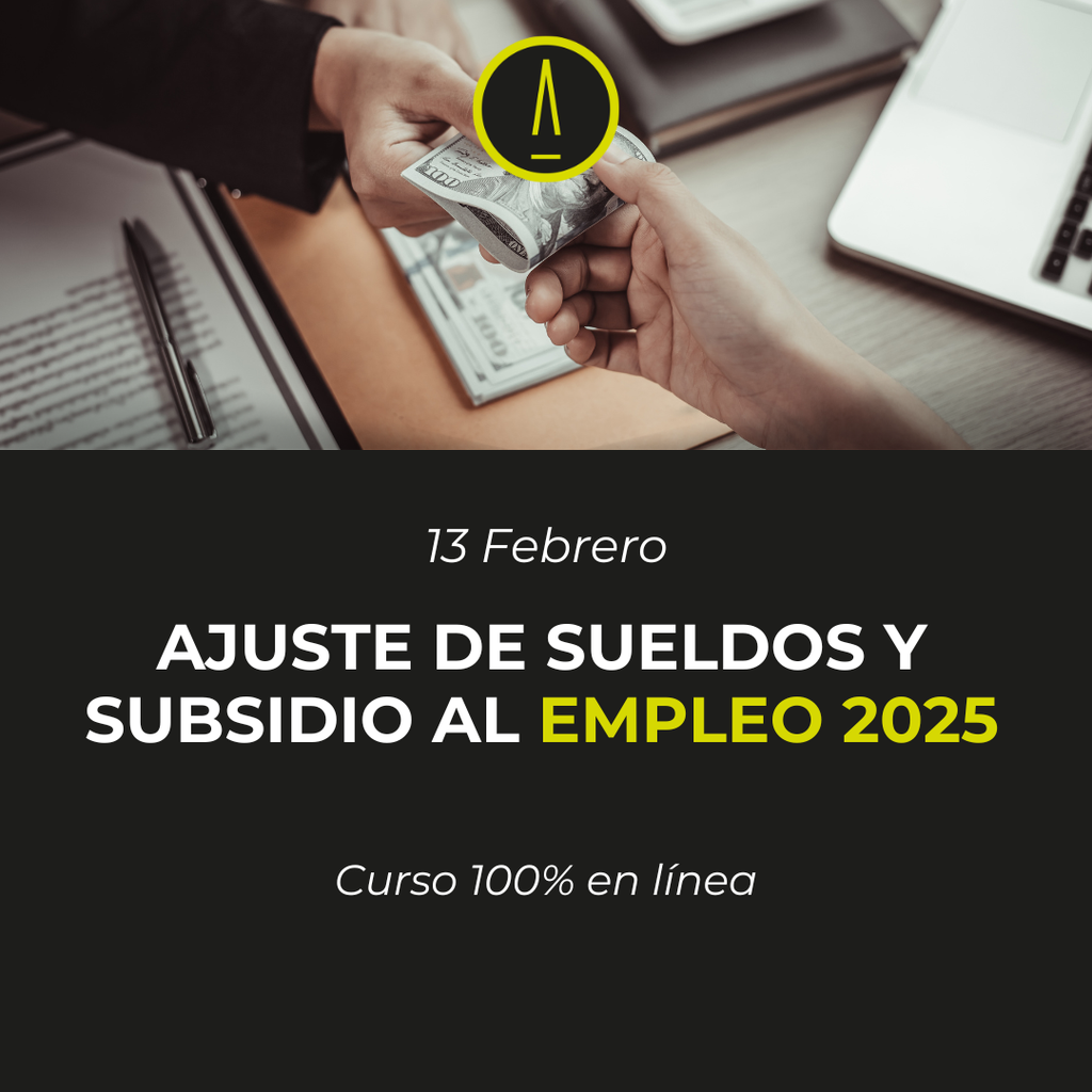 AJUSTE ANUAL DE SUELDOS Y SALARIOS Y SUBSIDIO AL EMPLEO 2025