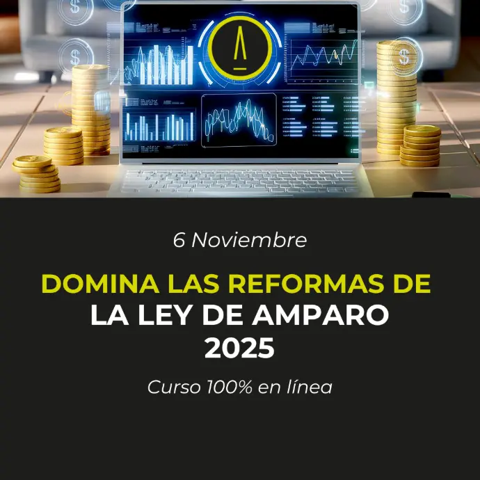 DOMINA LAS REFORMAS DE LA LEY DE AMPARO 2025